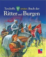 Tessloffs erstes Buch der Ritter und Burgen