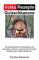 Volksrezepte Gulaschkanone: Rezepte für Gulaschkanone und Eintopfofen