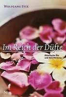 Im Reich der Düfte. Ätherische Öle und ihre Wirkung von ...  Book