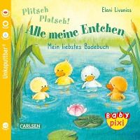 Baby Pixi (unkaputtbar) 105: VE 5 Plitsch, platsch! Alle meine Entchen (5 Exemplare)