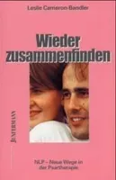 Wieder zusammenfinden. NLP - neue Wege der Paartherapie