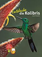 Entdecke die Kolibris (Entdecke - Die Reihe mit der Eule)