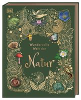 Wundervolle Welt der Natur: Ein Naturbilderbuch für die ganze Familie. Hochwertig ausgestattet mit Lesebändchen, Goldfolie und Goldschnitt. Für Kinder ab 7 Jahren