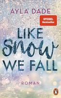 Like Snow We Fall: Roman - Der romantische New Adult   (Die Winter-Dreams-Reihe, Band 1)