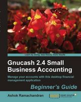 Gnucash 2.4 Small Business Accounting: Beginner's Guide. Ramachandran, Ashok.