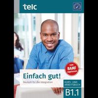 Einfach gut!: Deutsch für die Integration B1.1 Kurs- und Arbeitsbuch (Einfach gut!: Deutsch für die Integration Kurs-und Arbeitsbuch)