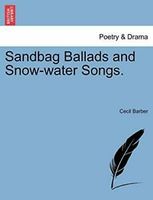 Sandbag Ballads and Snow-water Songs.