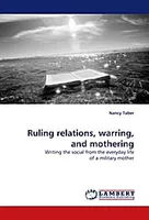 Ruling relations, warring, and mothering