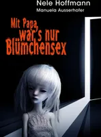 Mit Papa war's nur Blümchensex