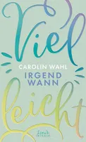 Vielleicht irgendwann (Viellei cht-Trilogie - Band 3)