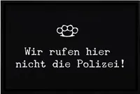 Fußmatte mit Spruch lustig Wir rufen hier nicht die Polizei Ironie Sarkasmus rutschfest & waschbar Moonworks® weiß 60x40cm