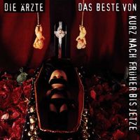 Die Ärzte: Das Beste Von Kurz Nach Früher Bis Jetze -   - (AudioCDs / Unterhaltung)