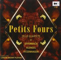 Cellists of the London Mozart Players|Fitzenhagen|Klengel|Offenbach - Petits Fours Cello Quartets