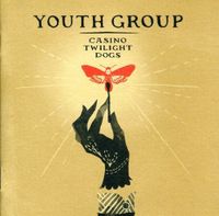 Youth Group - Casino Twilight Dogs