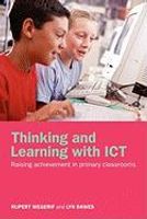 Thinking and Learning with Ict: Raising Achievement in Primary Classrooms