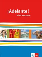 ¡Adelante! / Schülerbuch 12./13. Schuljahr. Nivel avanzado: Spanisch als neu einsetzende Fremdsprache an berufsbildenden Schulen und Gymnasien / ... an berufsbildenden Schulen und Gymnasien
