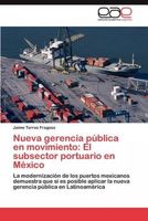 Nueva gerencia pública en movimiento: El subsector portuario en México