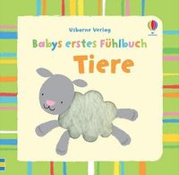 Babys erstes Fühlbuch: Tiere: ab 1 Monat (Babys erste Fühlbücher)