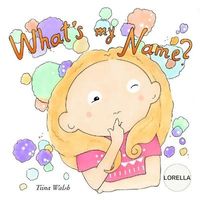 What's My Name? LORELLA
