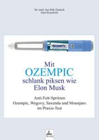 Mit OZEMPIC schlank piksen wie Elon Musk: Anti-Fett-Spritzen Ozempic, Wegovy, Saxenda und Mounjaro im Praxis-Test