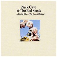 Nick Cave & The Bad Seeds - Abatoir Blues / The Lyre Of Orpheus
