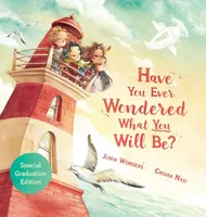 Have You Ever Wondered What You Will Be?