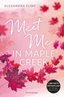 Maple-Creek-Reihe, Band 1: Meet Me in Maple Creek (der SPIEGEL-Bestseller-Erfolg von Alexandra Flint) (Maple-Creek-Reihe, 1)