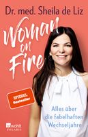 Woman on Fire: Alles über die fabelhaften Wechseljahre