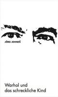 Jörg Johnen - Warhol und das schreckliche Kind