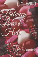 Willd, J: BETWEEN LOVE & HATE
