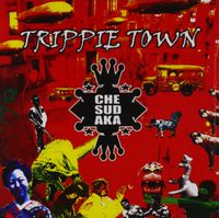 Che Sudaka - Trippie Town