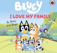 Bluey: I Love My Family