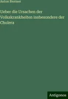 Ueber die Ursachen der Volkskrankheiten insbesondere der Cholera