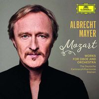 Albrecht Mayer - Mozart (Werke für Oboe & Orchester)