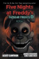 Fazbear Frights 02. Fetch: Five Nights at Freddies (Five Nights at Freddy's: Fazbear Frights, 2)