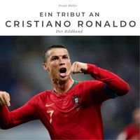 Ein Tribut an Cristiano Ronaldo: Der Bildband