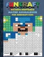 Funcraft - Das beste inoffizielle Mathe Ausmalbuch für Minecraft Fans:Alter: 6-10 Jahre. 1., 2., 3. und 4. Klasse, (malen, basteln, lustig, lachen, witzig, Ausmalbuch, Ausmalbilder, lernen, Mathemati