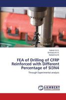 FEA of Drilling of CFRP Reinforced with Different Percentage of SI3N4