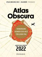 Atlas Obscura: Verborgene Wunder der Welt für jeden Tag - Abreißkalender 2022