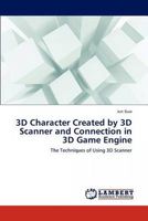 3D Character Created by 3D Scanner and Connection in 3D Game Engine