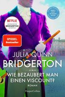 Bridgerton – Wie bezaubert man einen Viscount?: Band 2 | Die Vorlage zum NETFLIX-Welterfolg - Staffel 3 erscheint ab Mai 2024!