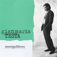 Gianmaria Testa: Montgolfieres (New Edition) - Incipit  - (CD / Titel: H-P)