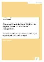 Customer Centric Business Models, two steps beyond Customer Relation Management