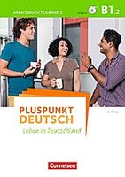 Pluspunkt Deutsch B1: Teilband 2 - Arbeitsbuch mit Audio-CD und Lösungsbeileger