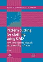 Pattern Cutting for Clothing Using CAD: How to Use Lectra Modaris Pattern Cutting Software