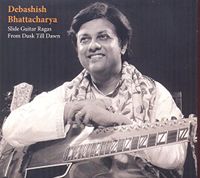 Debashish Bhattacharya - Slide Guitar Ragas/From Dusk Til Dawn CD