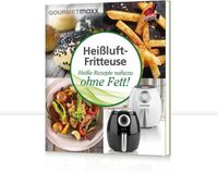 GOURMETmaxx Buch Heißluft-Fritteuse mit 70 Rezepten Snacks Hauptgerichte Desserts passend zu GOURMETmaxx Heißluft-Fritteuse Schnell Zubereiten fettarm