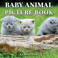 Baby Animal Picture Book: 100 Cute Images of Baby Animals - Perfect Gift or Coffee Table Book