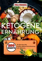 Ketogene Ernährung- 200 Rezepte für deine Keto Diät.