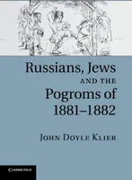 Russians, Jews, and the Pogroms of 1881-1882